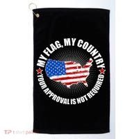 My Flag My Country Your Approval Is Not Required Golf Towel thumb 0