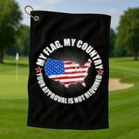 My Flag My Country Your Approval Is Not Required Golf Towel thumb 1