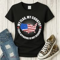 My Flag My Country Your Approval Is Not Required Women's T-Shirt thumb 3