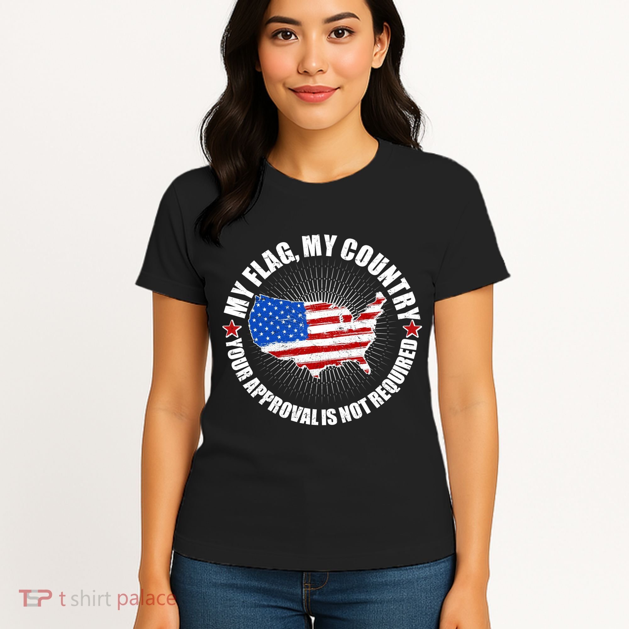 My Flag My Country Your Approval Is Not Required Women's T-Shirt