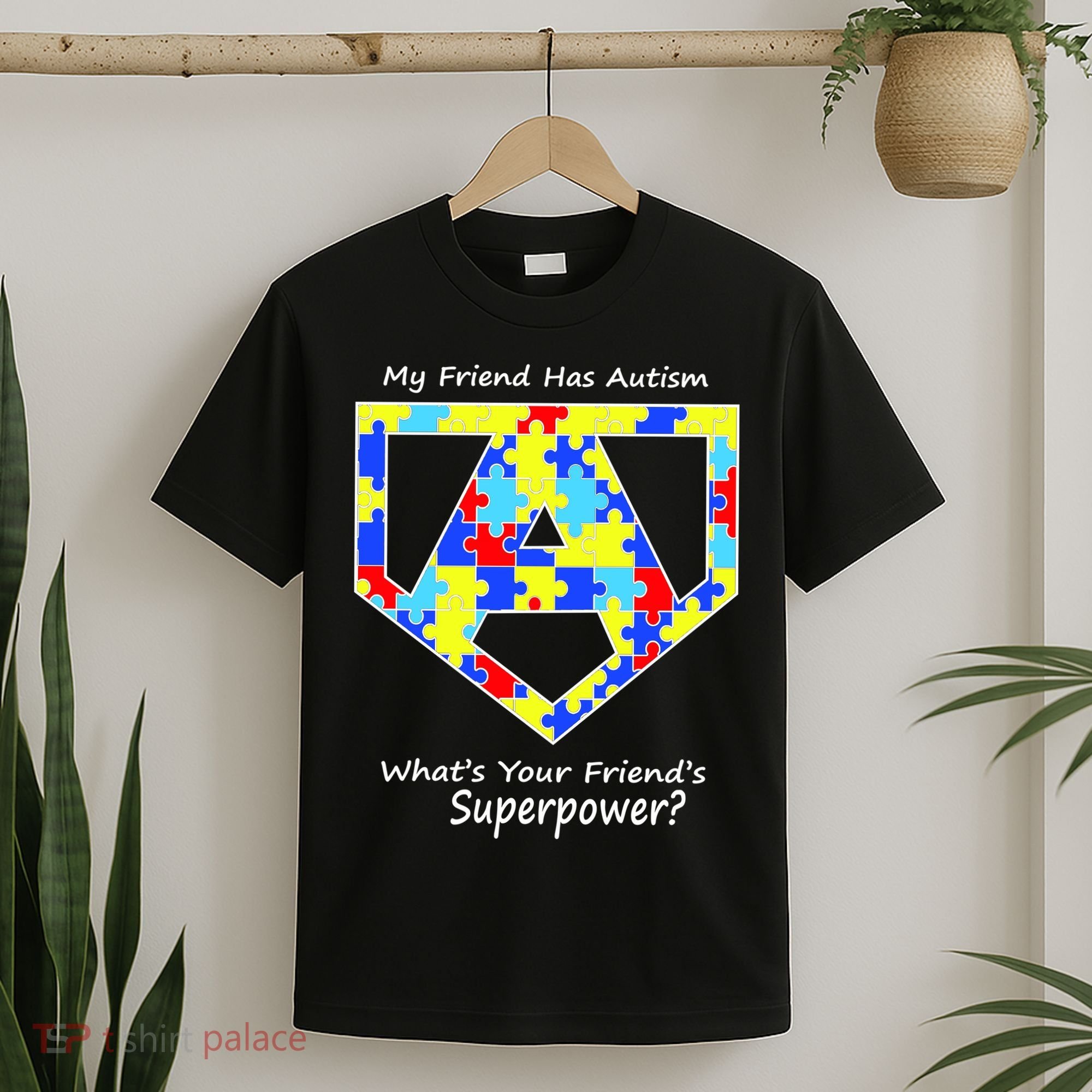 My Friend Has Autism What's Your Friend's Superpower? T-Shirt
