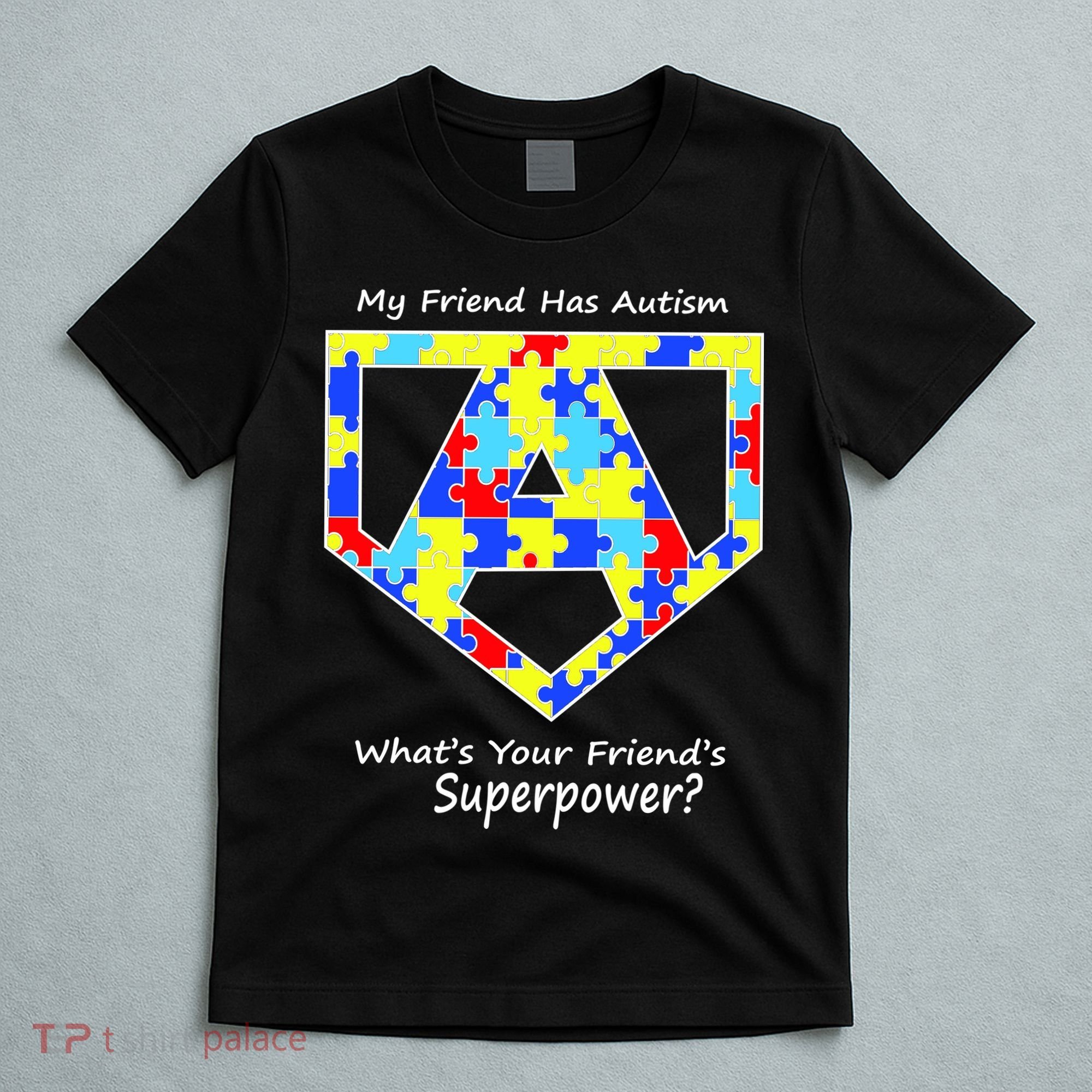 My Friend Has Autism What's Your Friend's Superpower? T-Shirt