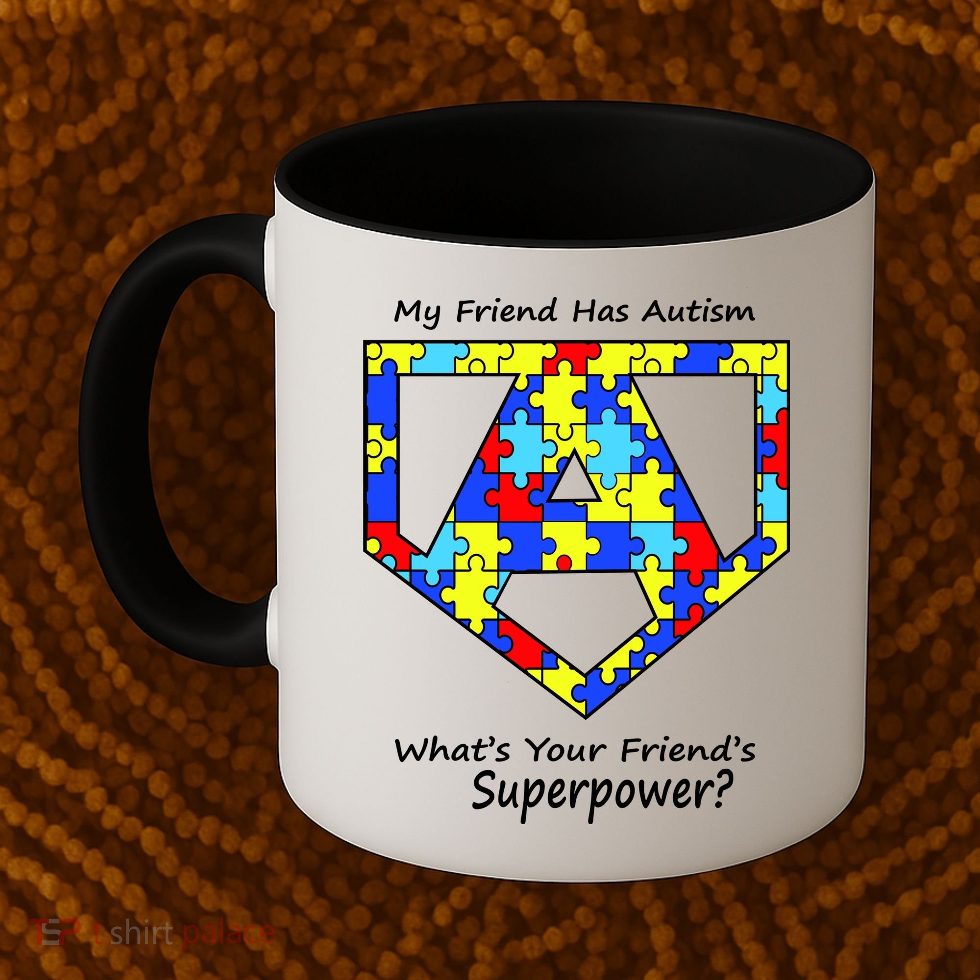 My Friend Has Autism What's Your Friend's Superpower? Coffee Mug