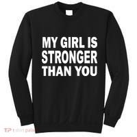 My Girl Is Stronger Than You Sweatshirt thumb 0