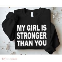 My Girl Is Stronger Than You Sweatshirt thumb 2