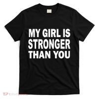 My Girl Is Stronger Than You T-Shirt thumb 0
