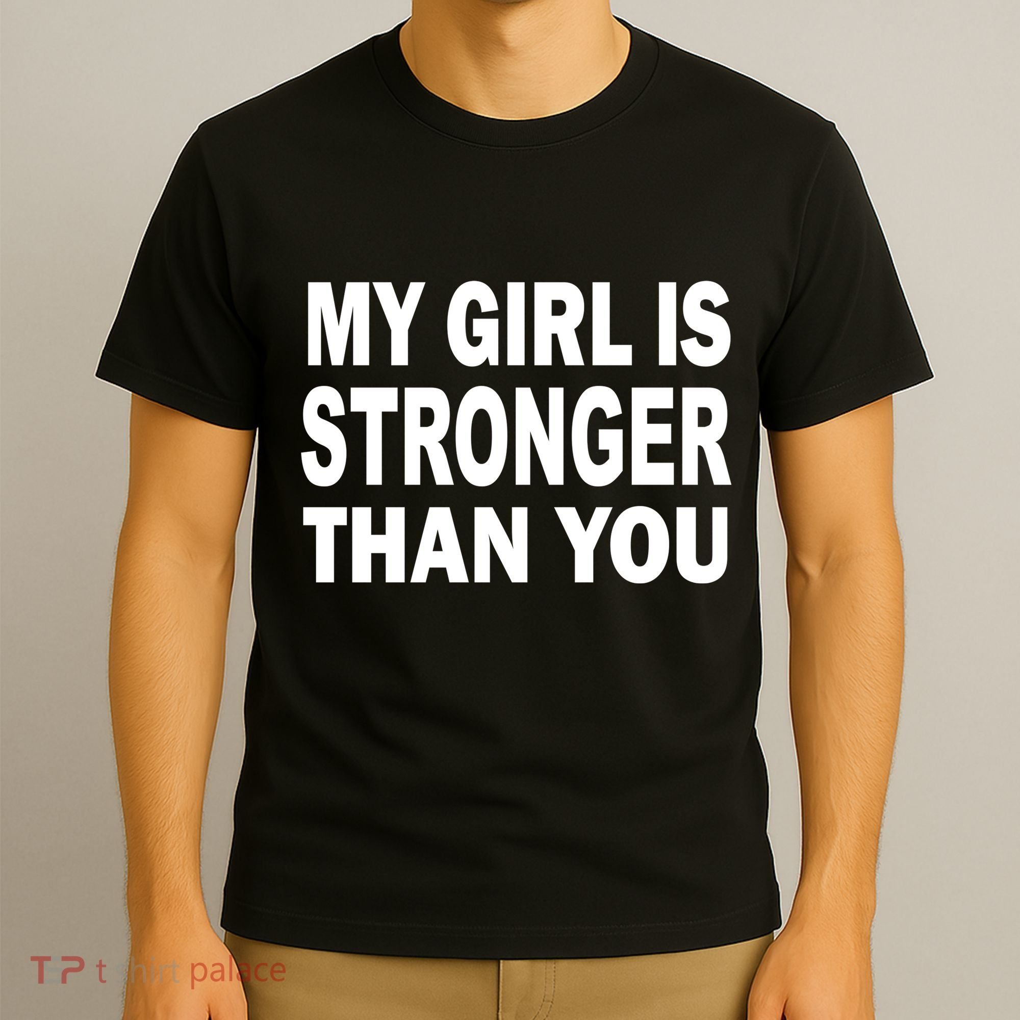 My Girl Is Stronger Than You T-Shirt