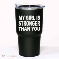 My Girl Is Stronger Than You Tumbler thumb 0