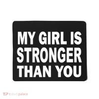 My Girl Is Stronger Than You Mousepad thumb 0