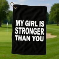 My Girl Is Stronger Than You Golf Towel thumb 1