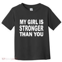 My Girl Is Stronger Than You Toddler T-Shirt thumb 0
