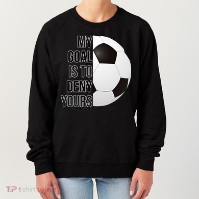 My Goal Is To Deny Yours Women's Sweatshirt