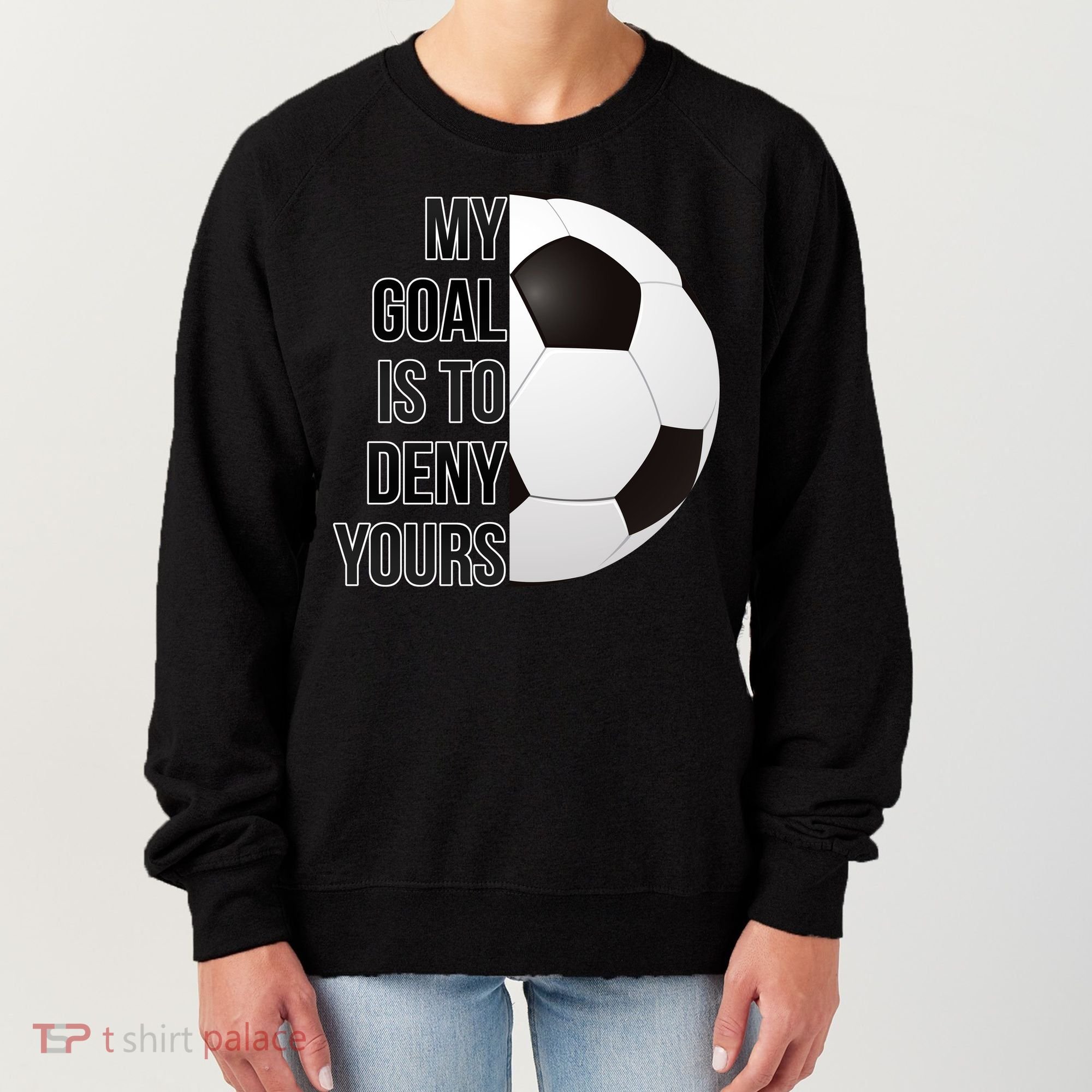 My Goal Is To Deny Yours Women's Sweatshirt