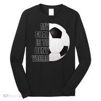 My Goal Is To Deny Yours Long Sleeve Shirt thumb 0