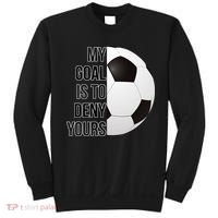 My Goal Is To Deny Yours Sweatshirt thumb 0