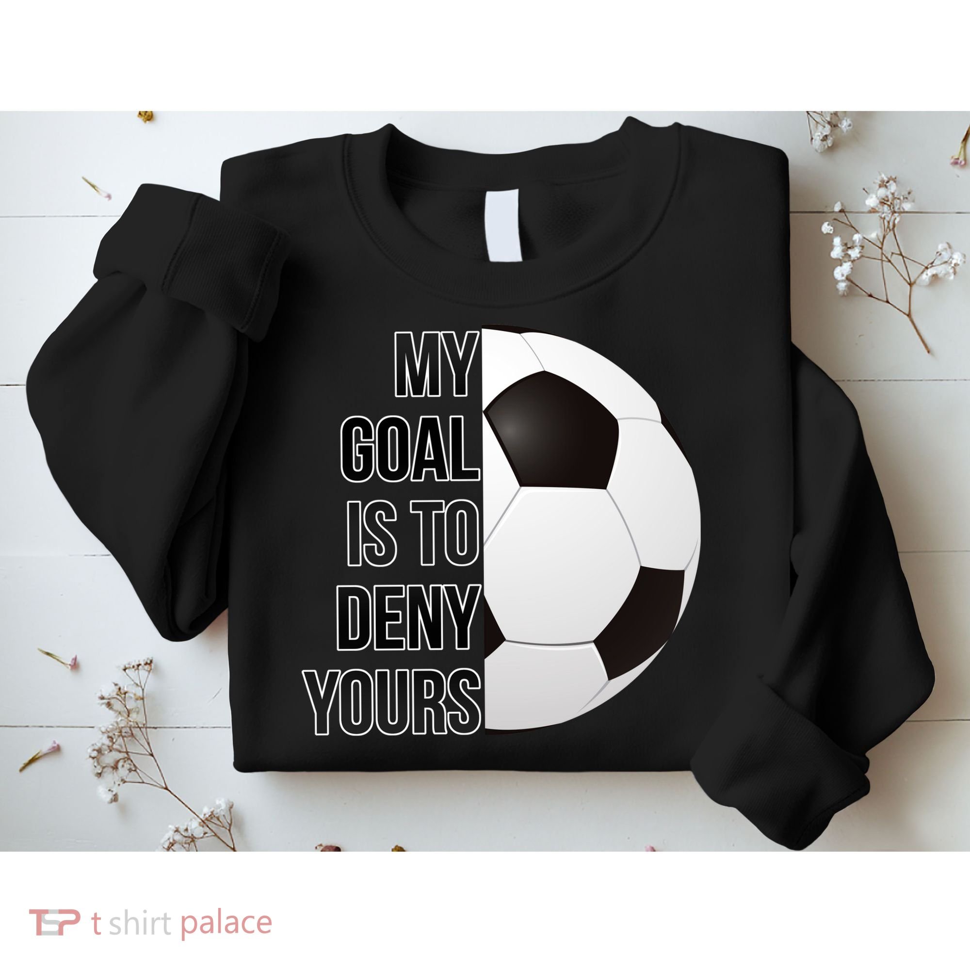 My Goal Is To Deny Yours Sweatshirt