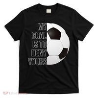 My Goal Is To Deny Yours T-Shirt thumb 0