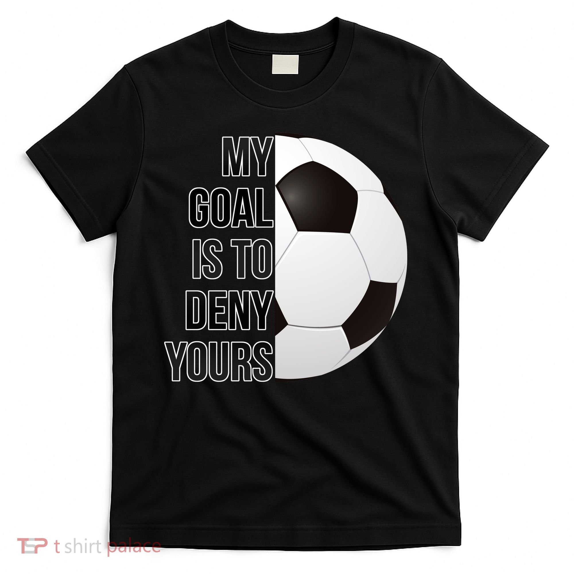 My Goal Is To Deny Yours T-Shirt