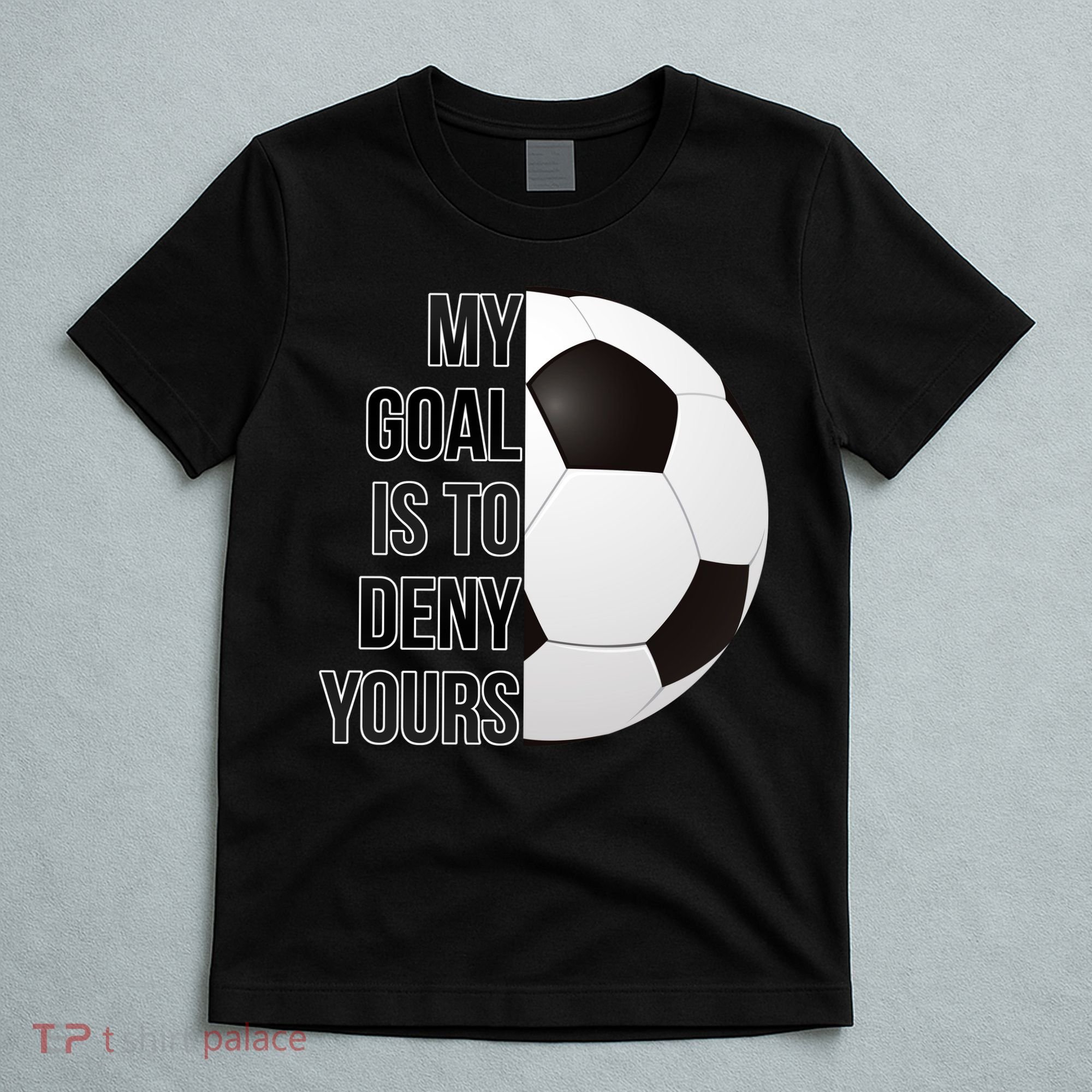 My Goal Is To Deny Yours T-Shirt