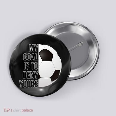 My Goal Is To Deny Yours Button