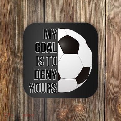 My Goal Is To Deny Yours Coaster