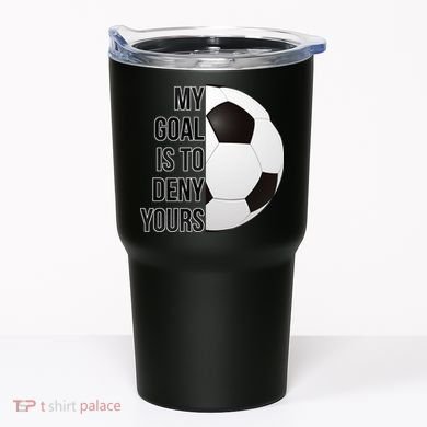 My Goal Is To Deny Yours Tumbler