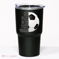 My Goal Is To Deny Yours Tumbler thumb 0