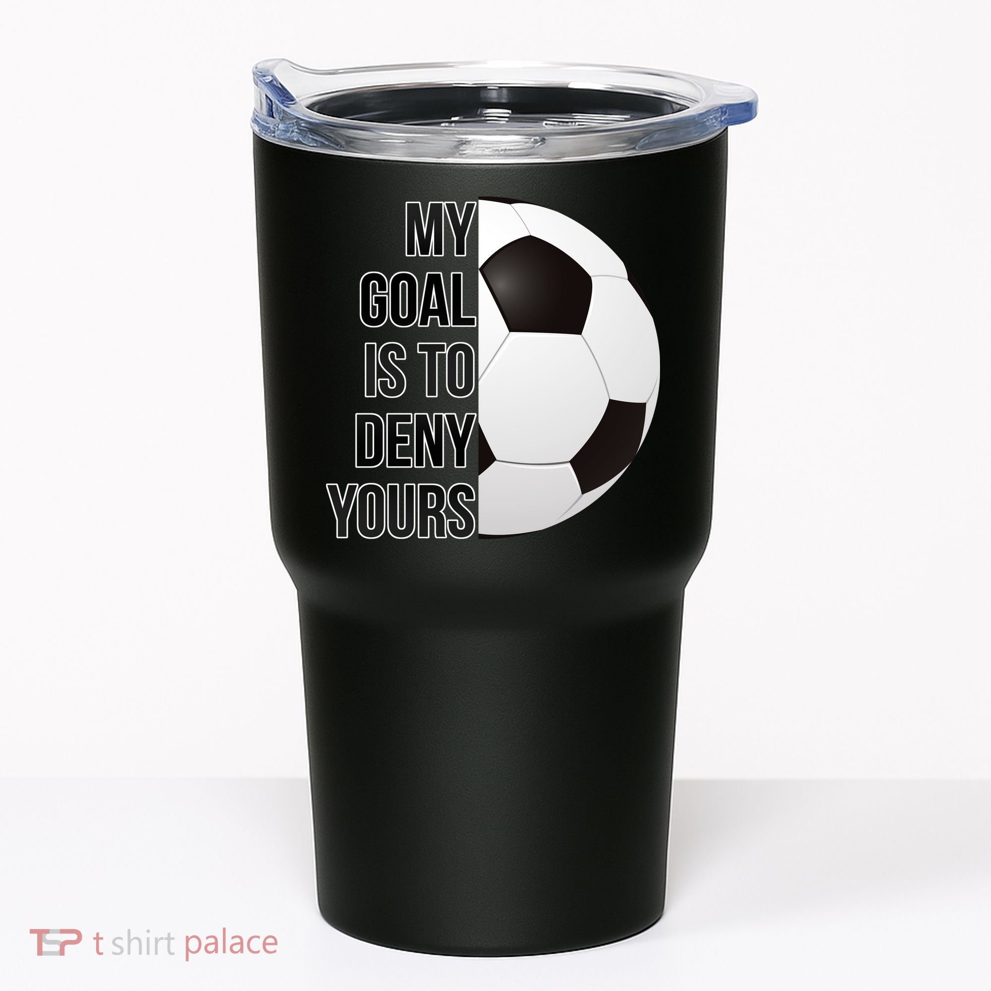 My Goal Is To Deny Yours Tumbler