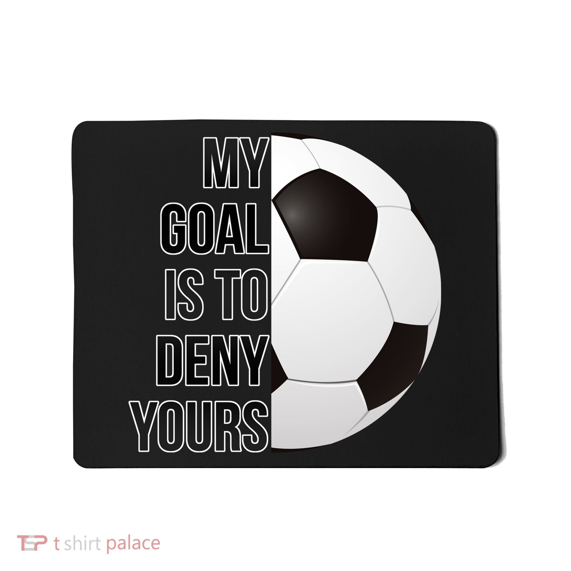 My Goal Is To Deny Yours Mousepad
