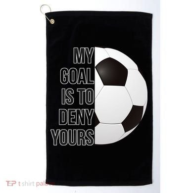 My Goal Is To Deny Yours Golf Towel
