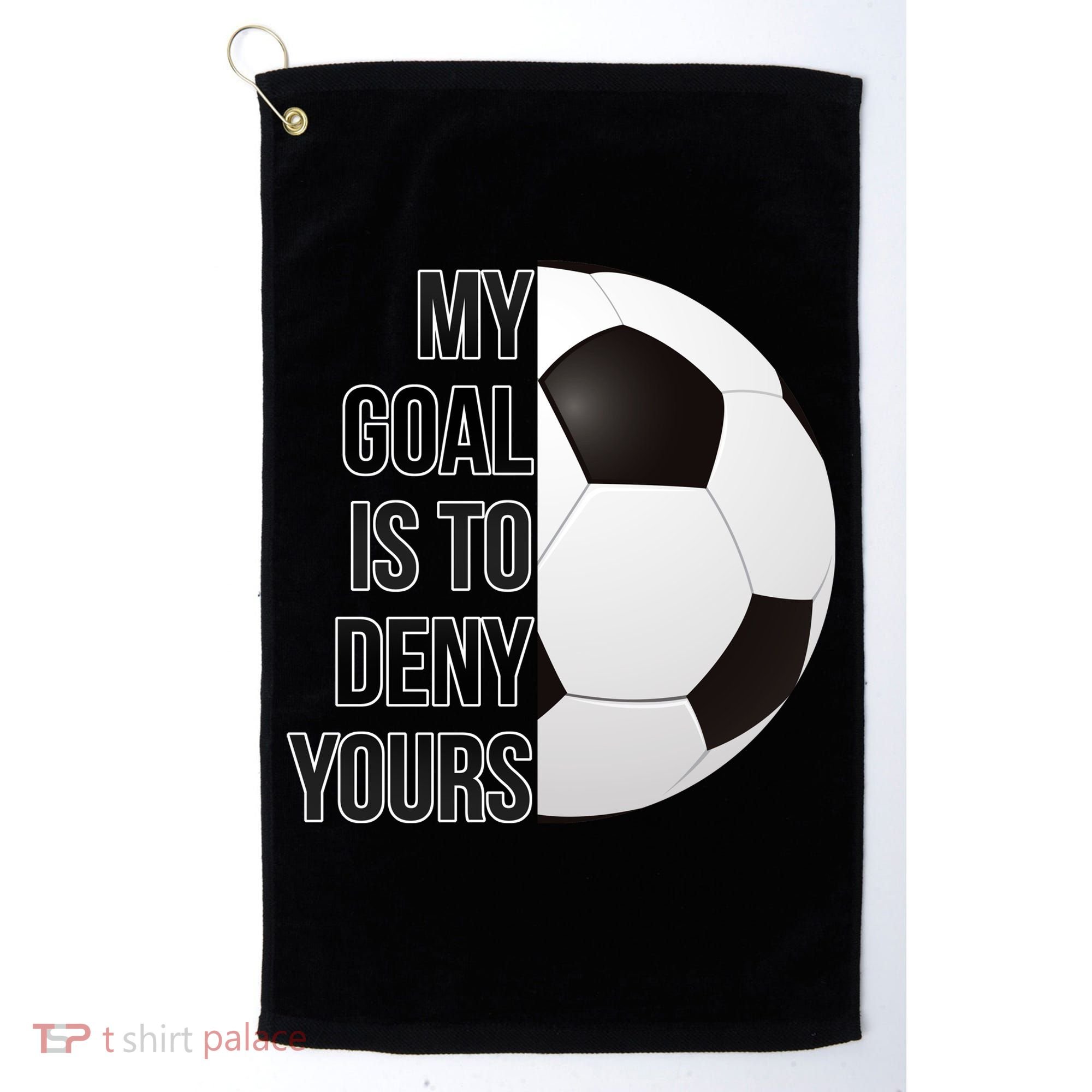My Goal Is To Deny Yours Golf Towel