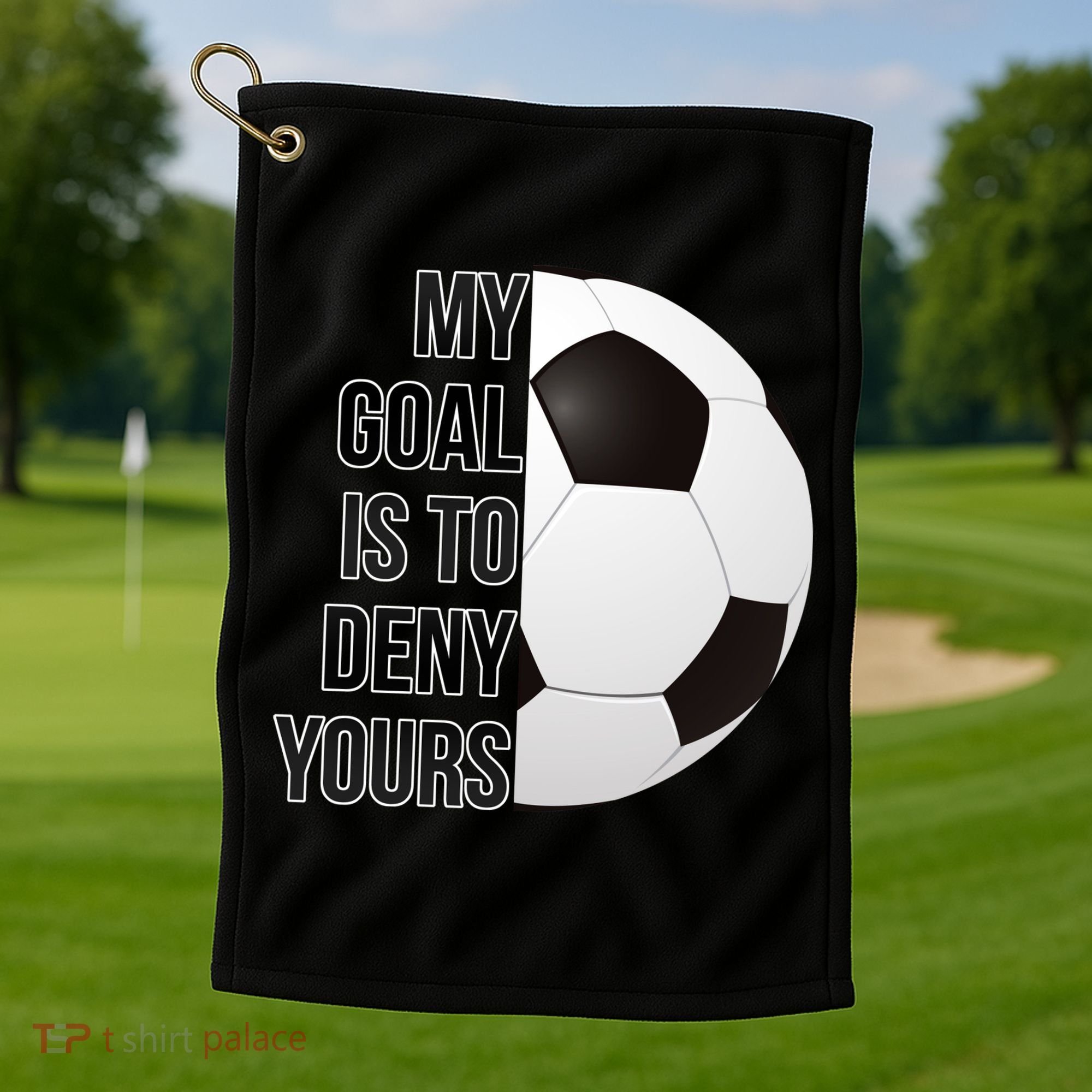 My Goal Is To Deny Yours Golf Towel