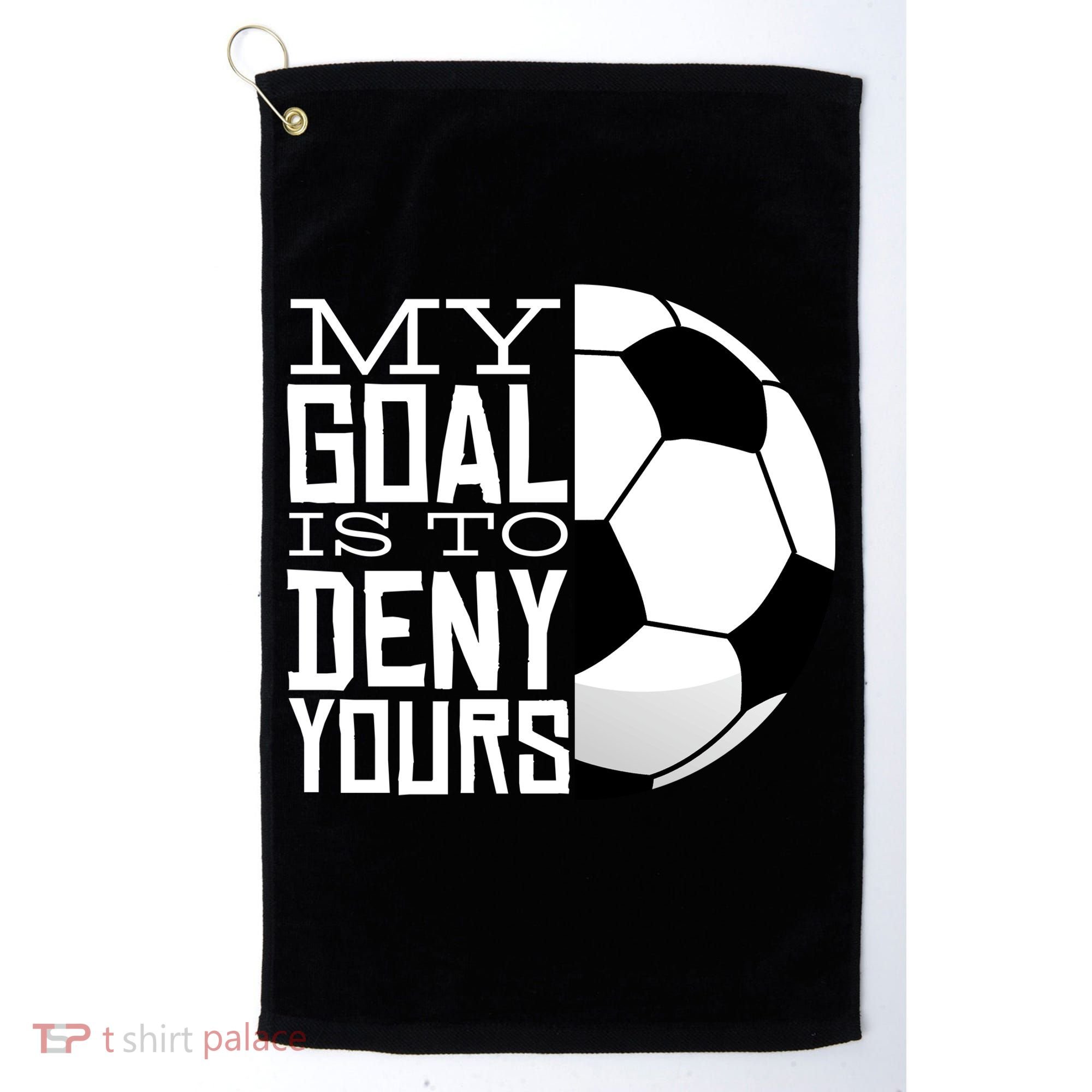 My Goal Is To Deny Yours Funny Soccer Golf Towel