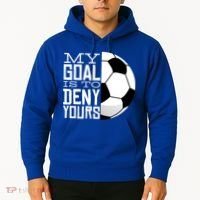 My Goal Is To Deny Yours Funny Soccer Hoodie thumb 2