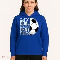 My Goal Is To Deny Yours Funny Soccer Hoodie thumb 5