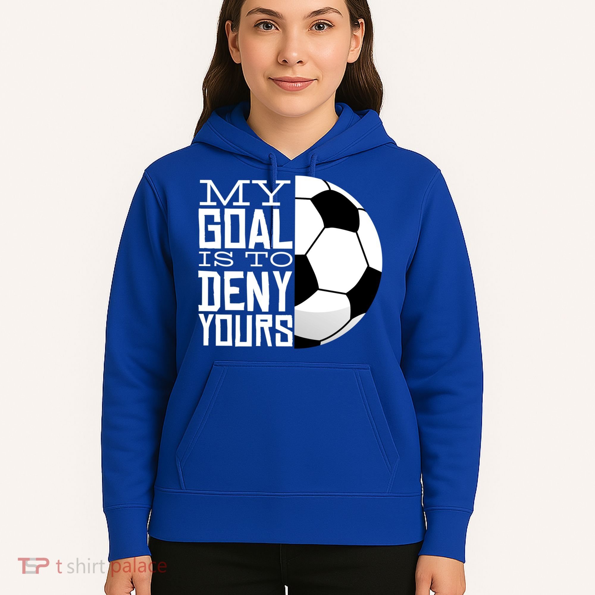 My Goal Is To Deny Yours Funny Soccer Hoodie