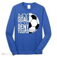 My Goal Is To Deny Yours Funny Soccer Long Sleeve Shirt thumb 0