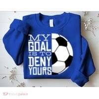 My Goal Is To Deny Yours Funny Soccer Sweatshirt thumb 2