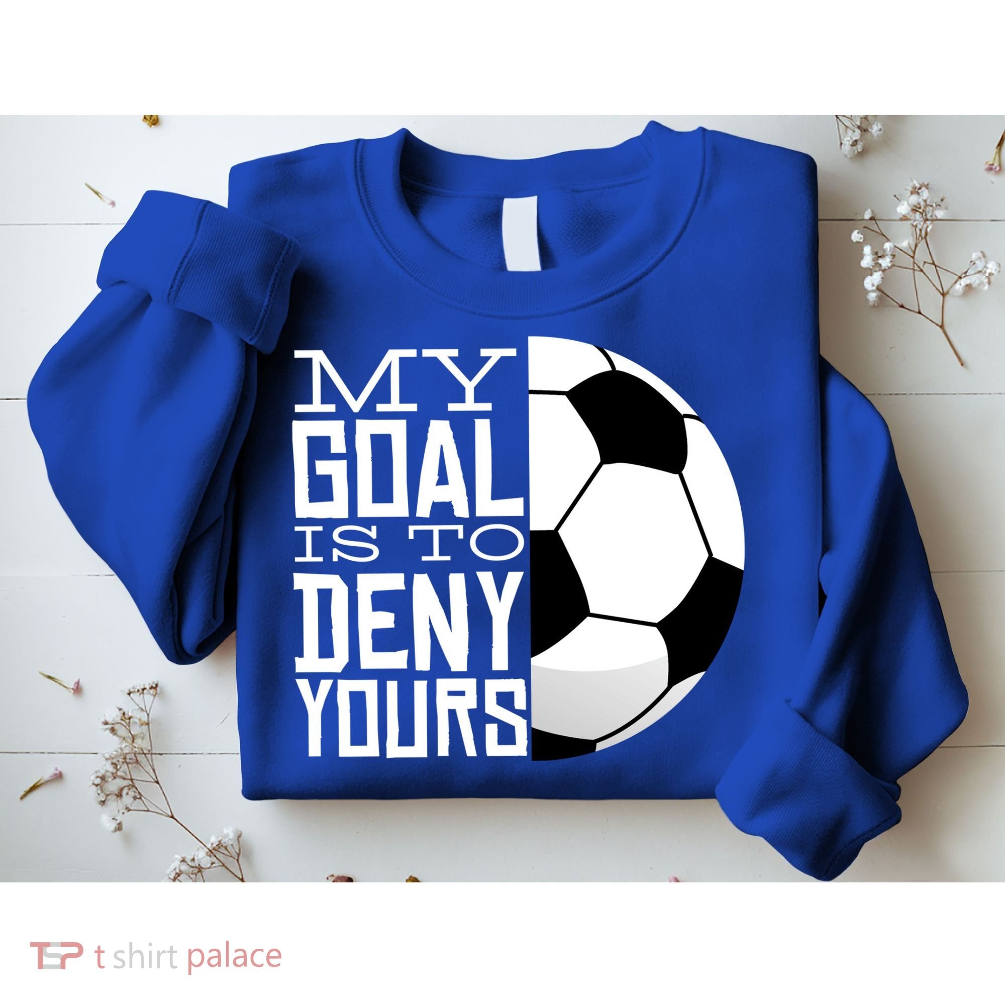 My Goal Is To Deny Yours Funny Soccer Sweatshirt
