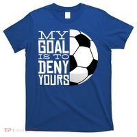 My Goal Is To Deny Yours Funny Soccer T-Shirt thumb 0