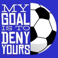 My Goal Is To Deny Yours Funny Soccer T-Shirt thumb 7