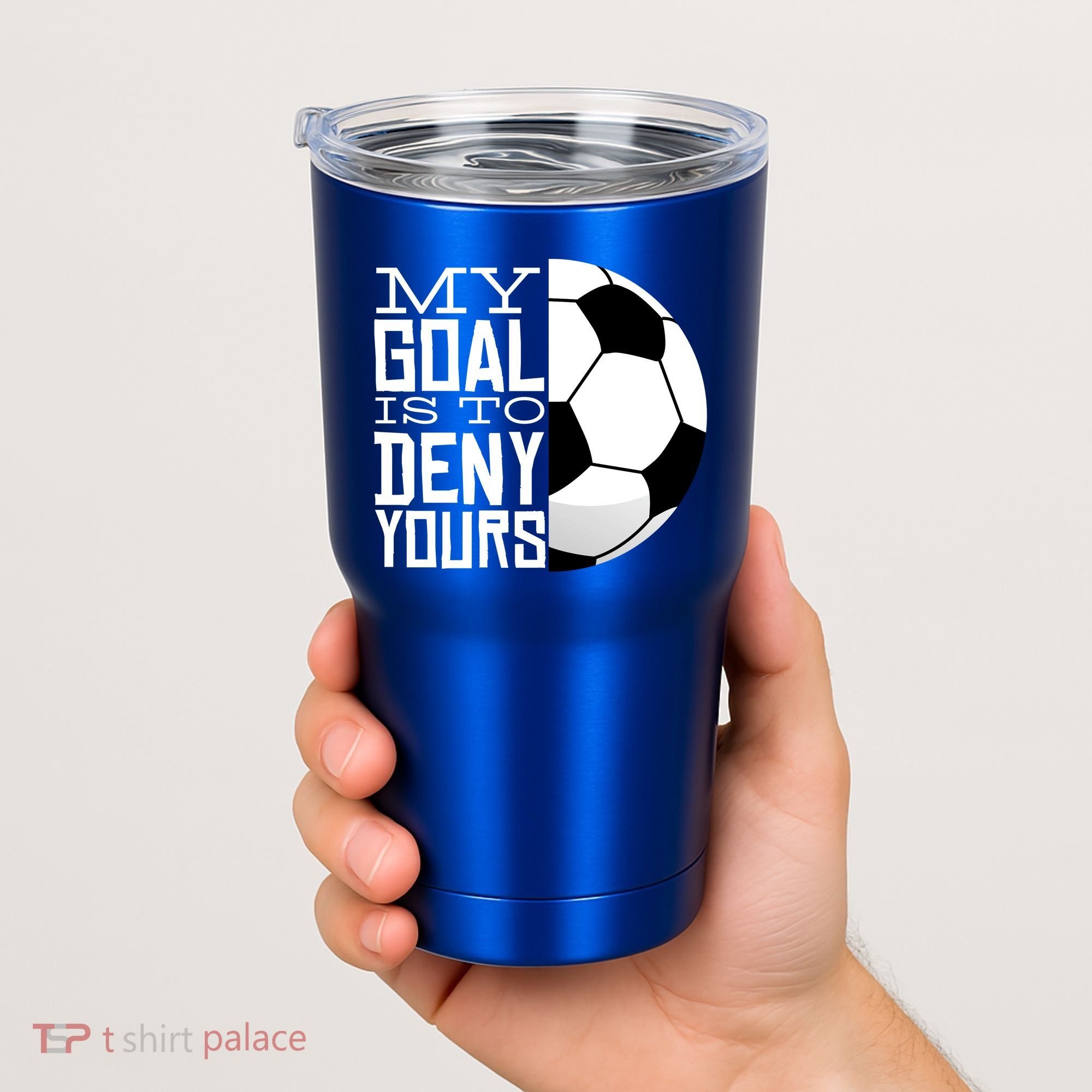 My Goal Is To Deny Yours Funny Soccer Tumbler