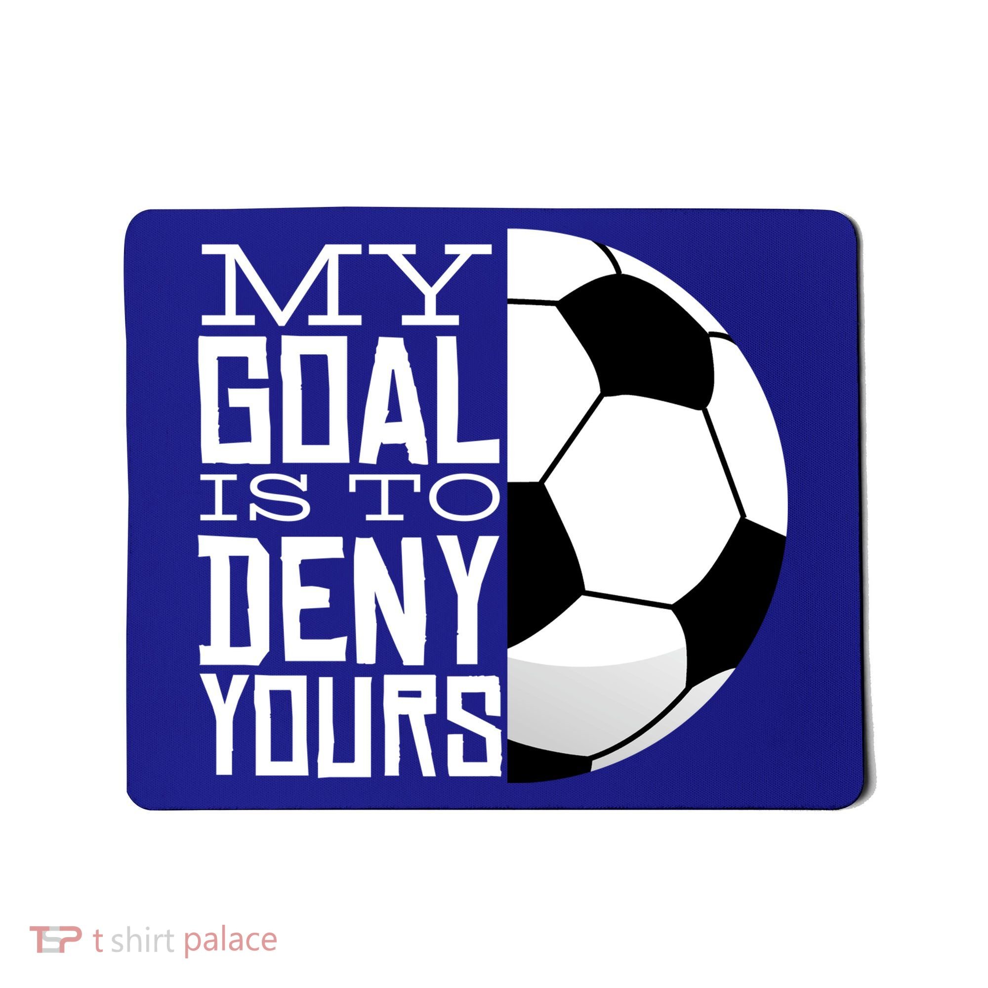 My Goal Is To Deny Yours Funny Soccer Mousepad