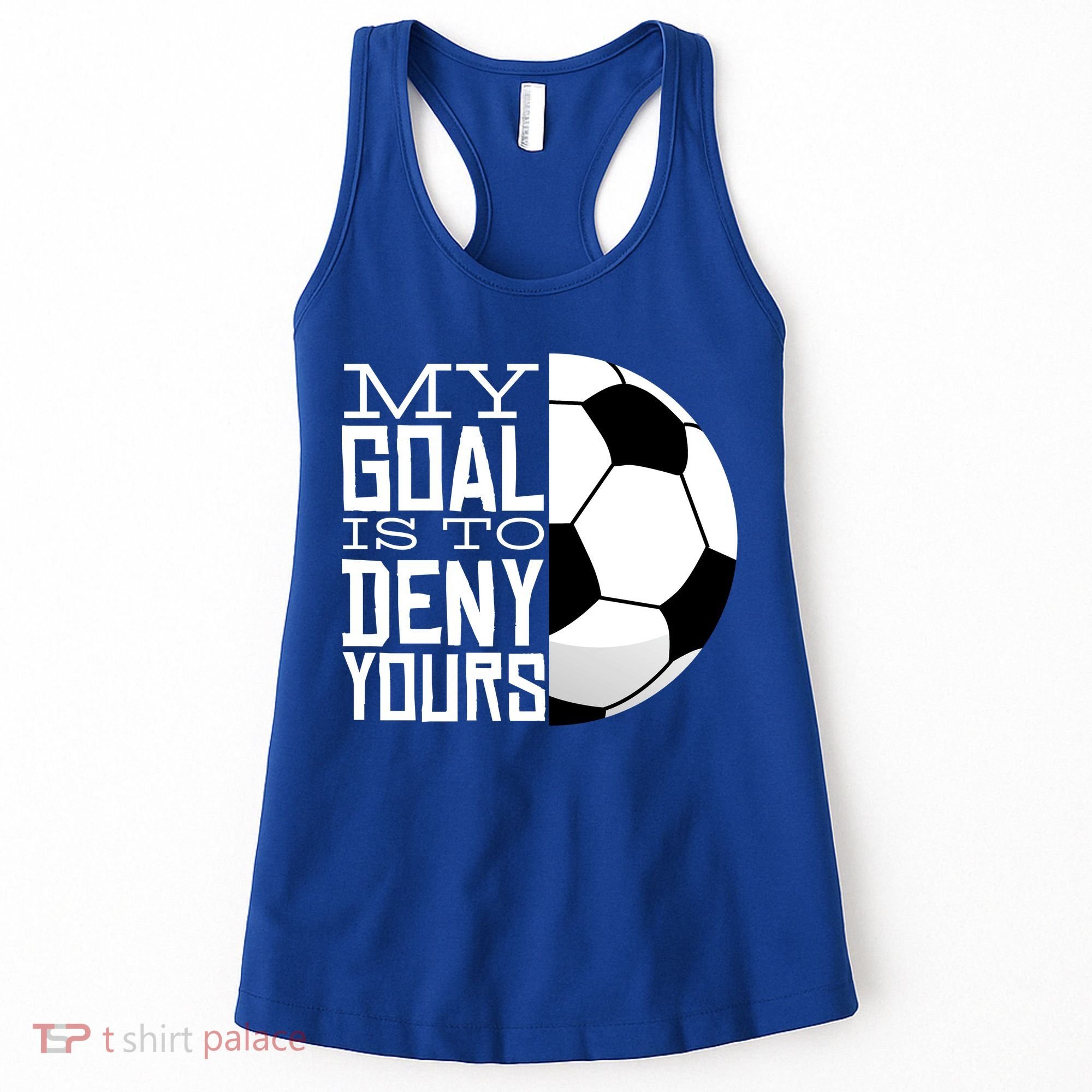 My Goal Is To Deny Yours Funny Soccer Women's Tank Top