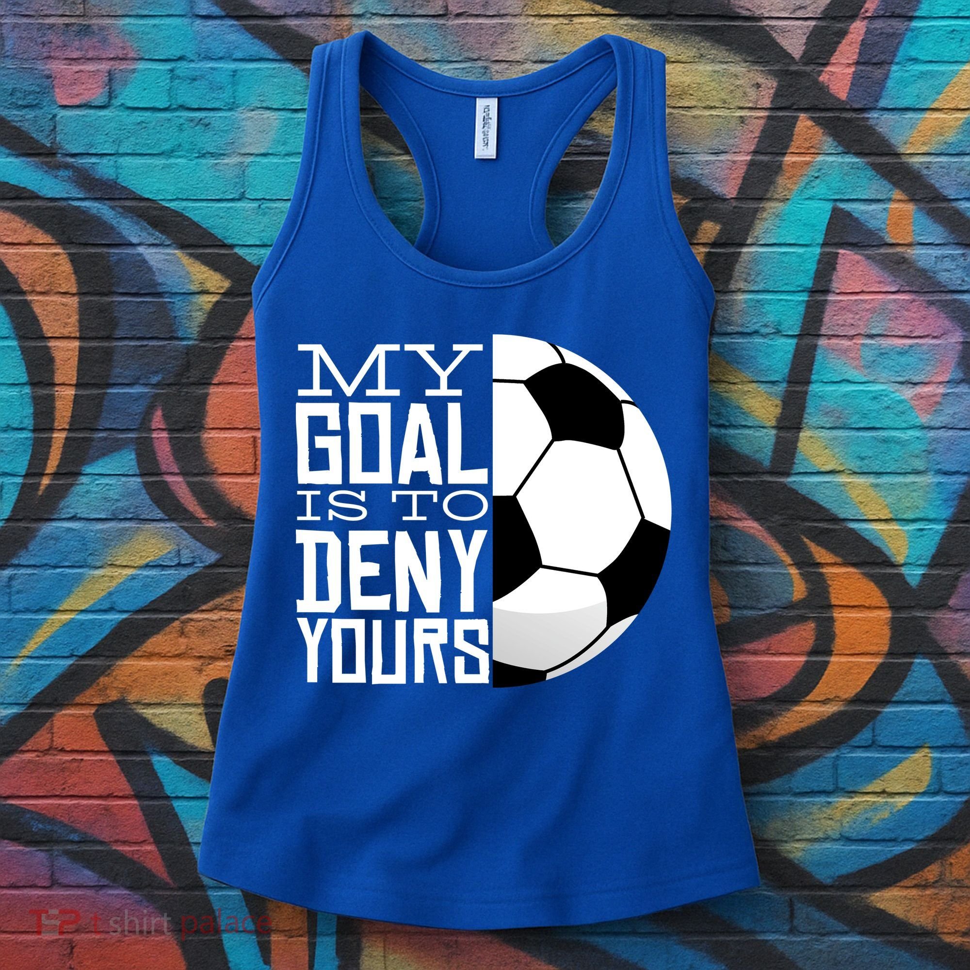 My Goal Is To Deny Yours Funny Soccer Women's Tank Top
