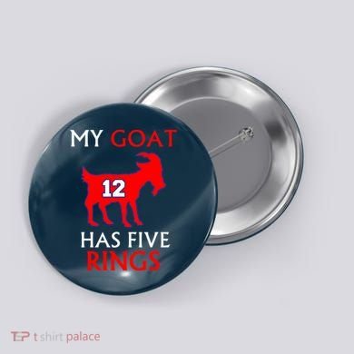 My Goat #12 Has Five Rings New England Football Champs Button