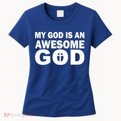 My God Is An Awesome God Women's T-Shirt