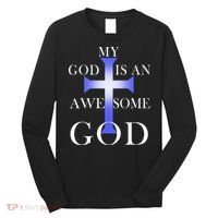 My God Is An Awesome God Jesus Long Sleeve Shirt thumb 0