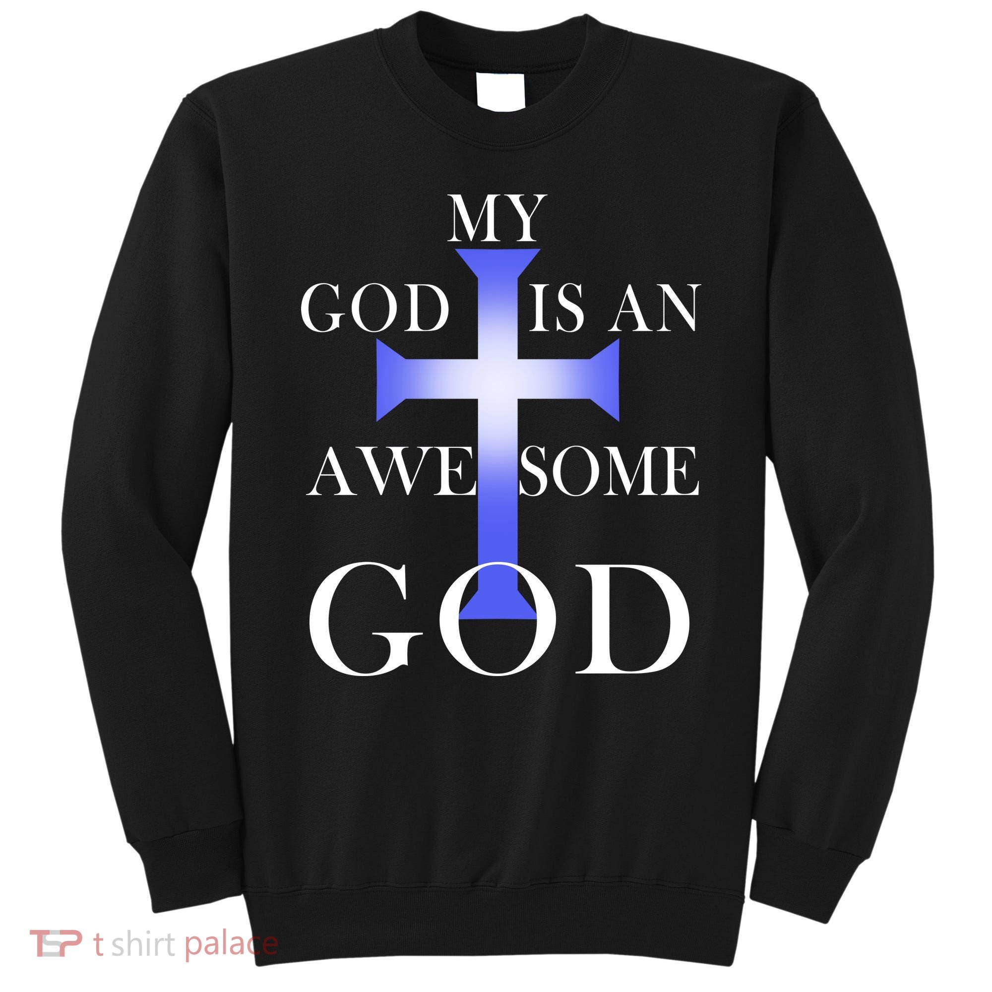 My God Is An Awesome God Jesus Sweatshirt