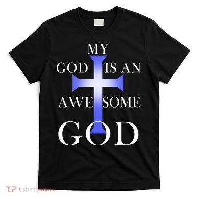 My God Is An Awesome God Jesus T-Shirt